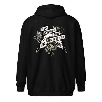 All Crows Are Brilliant zip hoodie