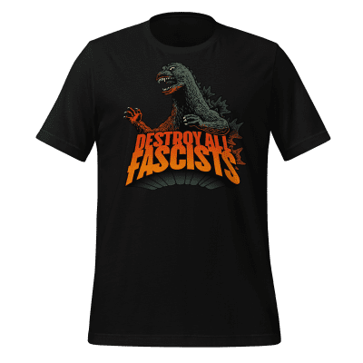 Godzilla Destroy All Fascists
