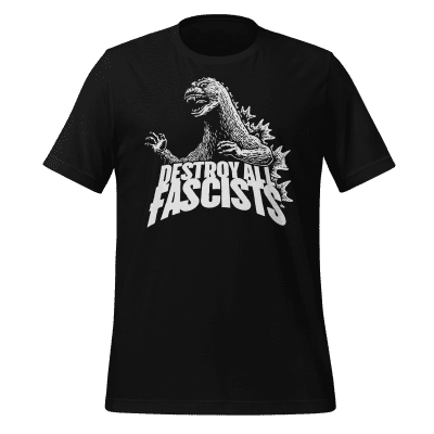 Godzilla Destroy All Fascists