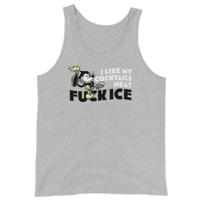 I Like My Cocktails Neat FUCK ICE