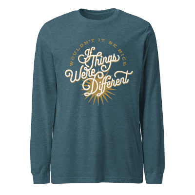 If Things Were Different long sleeve t-shirt
