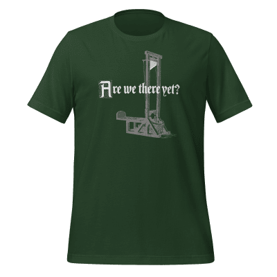 Are We There Yet guillotine tshirt