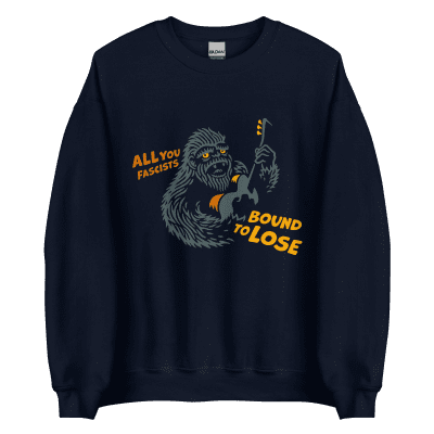 All You Fascists Bound To Lose Sasquatch sweatshirt