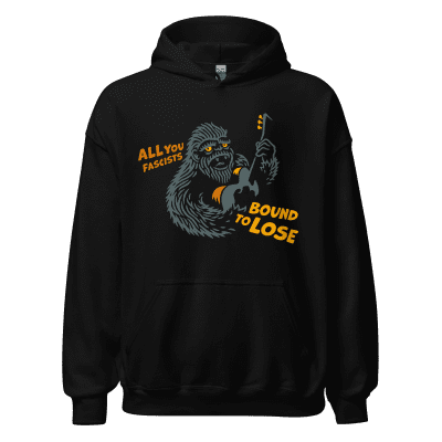 All You Fascists Bound To Lose Sasquatch pullover hoodie