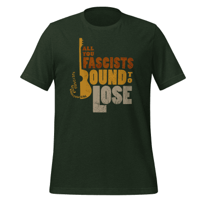 All You Fascists Bound To Lose tshirt