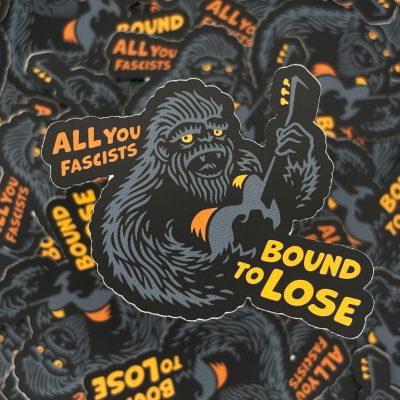 All You Fascists Bound To Lose (Sasquatch/bigfoot) stickers